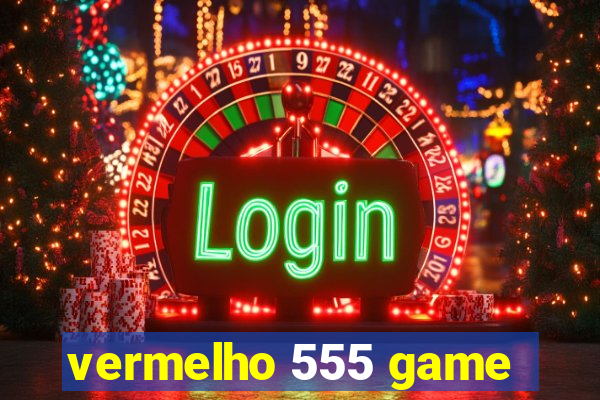 vermelho 555 game
